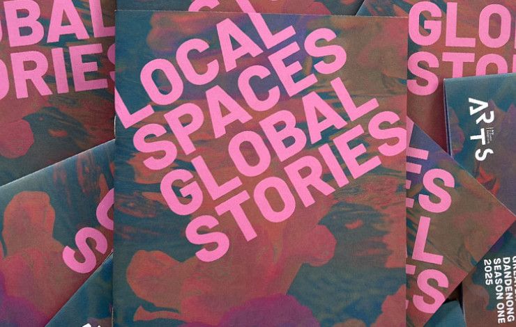 Local Spaces Global Stories, Arts in Greater Dandenong Booklet Season One 2025