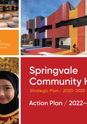 Springvale Community Hub Strategic Plan 2020-25 and Action Plan 2022-25